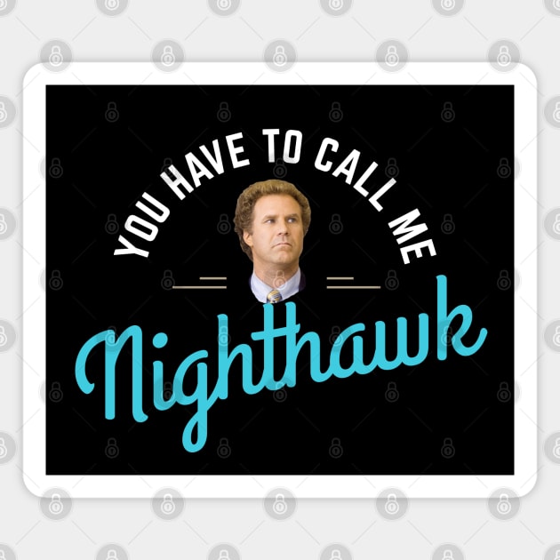 You have to call me Nighthawk Magnet by BodinStreet